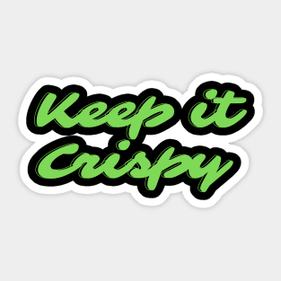 Keep it Crispy Sticker